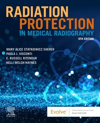 Sugárvédelem az orvosi radiográfiában (Statkiewicz Sherer Mary Alice AS RT(R) FASRT (Radiográfiai oktató High-Tech Institute Nashville TN)) - Radiation Protection in Medical Radiography (Statkiewicz Sherer Mary Alice AS RT(R) FASRT (Radiography Instructor High-Tech Institute Nashville TN))