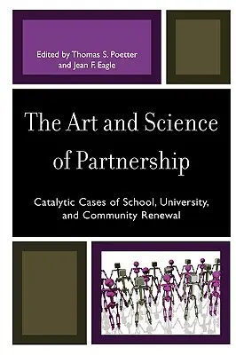 A partnerség művészete és tudománya: Az iskolai, egyetemi és közösségi megújulás katalitikus esetei - The Art and Science of Partnership: Catalytic Cases of School, University, and Community Renewal