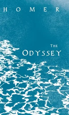 Az Odüsszeia;Homérosz görög eposza válogatott írásokkal - The Odyssey;Homer's Greek Epic with Selected Writings