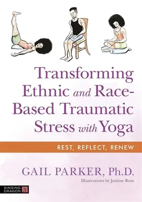 Az etnikai és faji alapú traumatikus stressz átalakítása jógával - Transforming Ethnic and Race-Based Traumatic Stress with Yoga