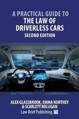 Gyakorlati útmutató a vezető nélküli autók jogához - Második kiadás - A Practical Guide to the Law of Driverless Cars - Second Edition