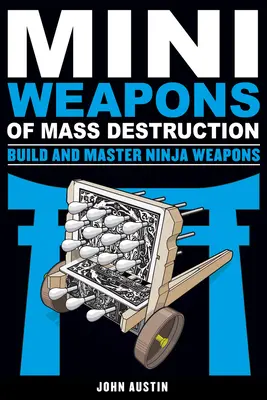 Mini tömegpusztító fegyverek: Nindzsafegyverek építése és elsajátítása, 5 - Mini Weapons of Mass Destruction: Build and Master Ninja Weapons, 5