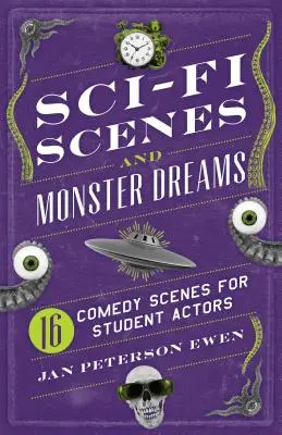 Sci-fi jelenetek és szörnyálmok: 16 vígjátéki jelenet diákszínjátszóknak - Sci-Fi Scenes and Monster Dreams: 16 Comedy Scenes for Student Actors