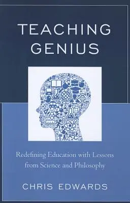 A zsenialitás tanítása: Az oktatás újradefiniálása a tudomány és a filozófia leckéivel - Teaching Genius: Redefining Education with Lessons from Science and Philosophy