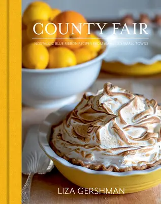 Megyei vásár: Nosztalgikus kékszalagos receptek Amerika kisvárosaiból - County Fair: Nostalgic Blue Ribbon Recipes from America's Small Towns