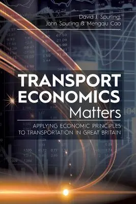 Közlekedésgazdasági kérdések: A gazdasági elvek alkalmazása a nagy-britanniai közlekedésben - Transport Economics Matters: Applying Economic Principles to Transportation in Great Britain