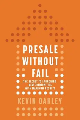 Előértékesítés hiba nélkül: Az új közösségek maximális eredménnyel történő elindításának titka - PreSale Without Fail: The Secret to Launching New Communities with Maximum Results