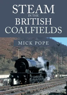 Gőz a brit szénmezőkön - Steam in the British Coalfields