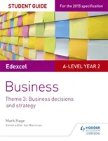 Edexcel A-level Business Student Guide: Téma: Üzleti döntések és stratégia - Edexcel A-level Business Student Guide: Theme 3: Business decisions and strategy