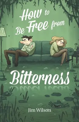 Hogyan szabaduljunk meg a keserűségtől - How to Be Free from Bitterness