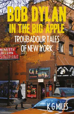 Bob Dylan a Nagy Almában: New York-i trubadúrmesék - Bob Dylan in the Big Apple: Troubadour Tales of New York