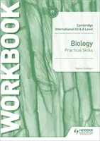 Cambridge International as & a Level Biology Practical Skills Workbook (Cambridge Nemzetközi Biológia Gyakorlati Készségek Munkakönyv) - Cambridge International as & a Level Biology Practical Skills Workbook