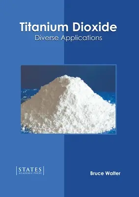 Titándioxid: Dioxid-dioxid: Különböző alkalmazások - Titanium Dioxide: Diverse Applications