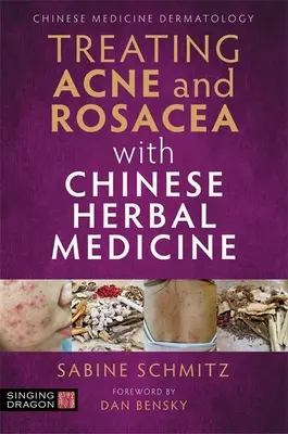 A pattanások és a rózsahimlő kezelése kínai gyógynövényekkel - Treating Acne and Rosacea with Chinese Herbal Medicine