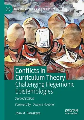 Konfliktusok a tantervelméletben: A hegemón episztemológiák megkérdőjelezése - Conflicts in Curriculum Theory: Challenging Hegemonic Epistemologies