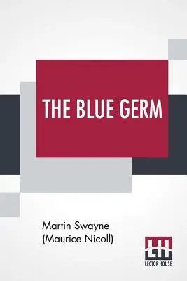 A kék csíra (Swayne (Maurice Nicoll) Martin) - The Blue Germ (Swayne (Maurice Nicoll) Martin)