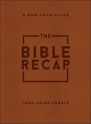 A Biblia összefoglalása: Egyéves útmutató az egész Biblia olvasásához és megértéséhez - The Bible Recap: A One-Year Guide to Reading and Understanding the Entire Bible