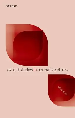 Oxford Studies in Normative Ethics 11. kötet - Oxford Studies in Normative Ethics Volume 11