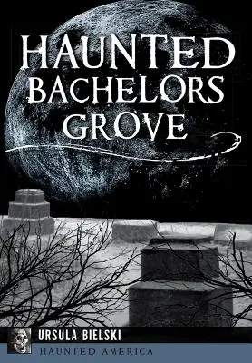 Haunted Bachelors Grove