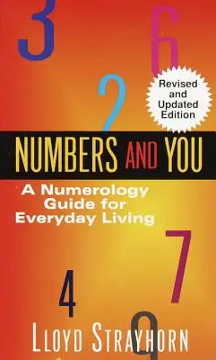 Számok és te: Numerológiai útmutató a mindennapi élethez - Numbers and You: A Numerology Guide for Everyday Living
