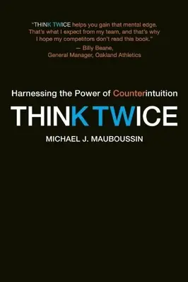 Think Twice Twice: Az ellenintuíció erejének kihasználása - Think Twice: Harnessing the Power of Counterintuition