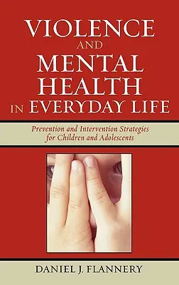 Erőszak és lelki egészség a mindennapi életben: Megelőzési és beavatkozási stratégiák gyermekek és serdülők számára - Violence and Mental Health in Everyday Life: Prevention and Intervention Strategies for Children and Adolescents