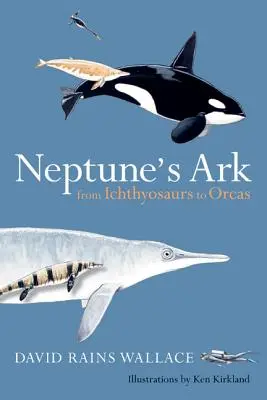 Neptun bárkája: Az Ichthyosaurusoktól az orkákig - Neptune's Ark: From Ichthyosaurs to Orcas