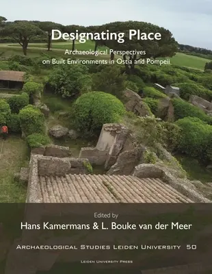 Kijelölő hely: Pompeji és Ostia épített környezetének régészeti perspektívái - Designating Place: Archaeological Perspectives on Built Environments in Ostia and Pompeii