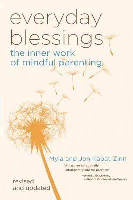 Mindennapi áldások: A tudatos szülői munka belső munkája - Everyday Blessings: The Inner Work of Mindful Parenting