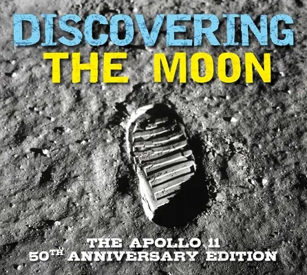 A Hold felfedezése: Az Apollo-11 jubileumi kiadása - Discovering the Moon: The Apollo 11 Anniversary Edition