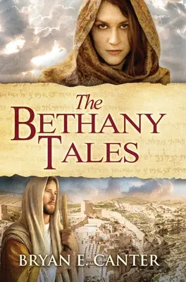 A betániai mesék: Négy összefonódó történet a helyreállításról és a reményről - The Bethany Tales: Four Intertwined Stories of Restoration and Hope