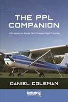 PPL Companion - 45 lecke, amely végigvezeti Önt a repülési képzésen - PPL Companion - 45 Lessons to Guide You Through Flight Training