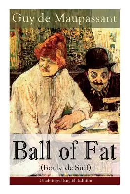 The Ball of Fat (Boule de Suif) - Unabridged English Edition: The Principle of the Greatest-Happiness (A legnagyobb boldogság elve): Mi az utilitarizmus (Bizonyítások és elvek), C - The Ball of Fat (Boule de Suif) - Unabridged English Edition: The Principle of the Greatest-Happiness: What Is Utilitarianism (Proofs & Principles), C