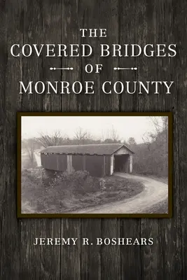 Monroe megye fedett hídjai - The Covered Bridges of Monroe County