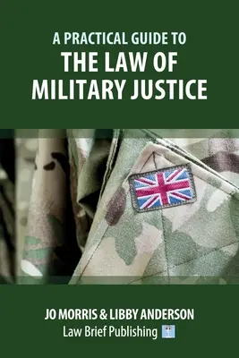 Gyakorlati útmutató a katonai igazságszolgáltatáshoz - A Practical Guide to the Law of Military Justice