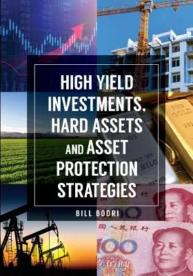 Magas hozamú befektetések, kemény eszközök és vagyonvédelmi stratégiák - High Yield Investments, Hard Assets and Asset Protection Strategies