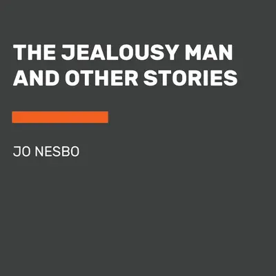 A féltékeny ember és más történetek - The Jealousy Man and Other Stories