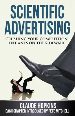 Tudományos reklám: A konkurencia szétzúzása, mint hangyák a járdán - Scientific Advertising: Crushing Your Competition Like Ants on the Sidewalk