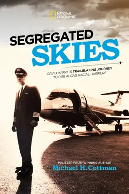 Szegregált égbolt: David Harris úttörő útja a faji korlátok feletti felemelkedésért - Segregated Skies: David Harris's Trailblazing Journey to Rise Above Racial Barriers