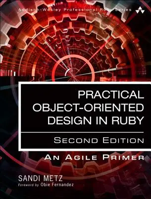 Gyakorlati objektumorientált tervezés: Agilis alapozó a Ruby segítségével - Practical Object-Oriented Design: An Agile Primer Using Ruby