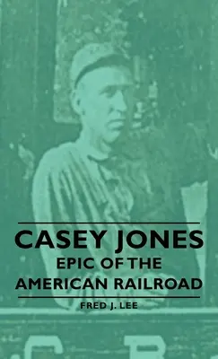 Casey Jones - Az amerikai vasút eposza - Casey Jones - Epic of the American Railroad