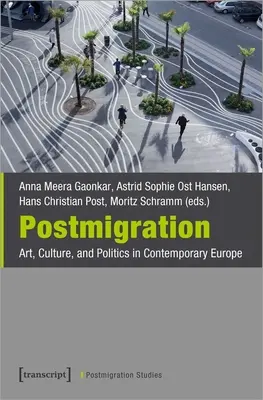 Posztmigráció: Művészet, kultúra és politika a kortárs Európában - Postmigration: Art, Culture, and Politics in Contemporary Europe