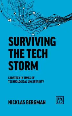 Navigálás a technológiai viharban: Stratégia a technológiai bizonytalanság idején - Navigating the Tech Storm: Strategy in Times of Technological Uncertainty