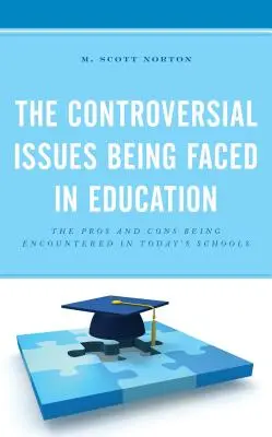 Az oktatásban felmerülő vitás kérdések: A mai iskolákban felmerülő előnyök és hátrányok - The Controversial Issues Being Faced in Education: The Pros and Cons Being Encountered in Today's Schools