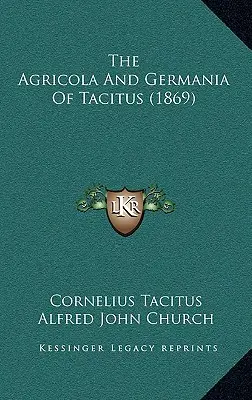 Tacitus Agricolája és Germániája (1869) - The Agricola And Germania Of Tacitus (1869)