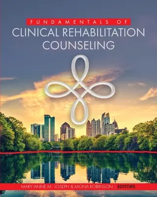 A klinikai rehabilitációs tanácsadás alapjai - Fundamentals of Clinical Rehabilitation Counseling