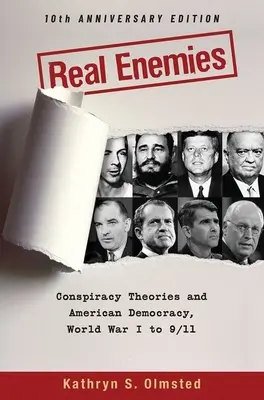 Valódi ellenségek: Összeesküvés-elméletek és az amerikai demokrácia, az első világháborútól a 9/11-ig - 10. évfordulós kiadás - Real Enemies: Conspiracy Theories and American Democracy, World War I to 9/11- 10th Anniversary Edition