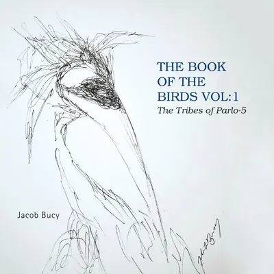 A madarak könyve kötet: 1. A parlo-5 törzsei - The Book of the Birds Vol: 1 the Tribes of Parlo-5