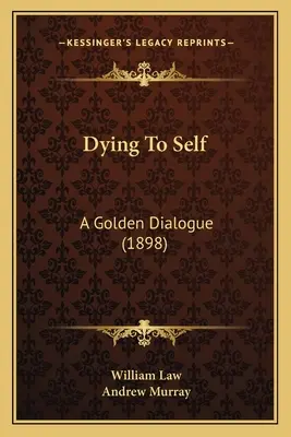 Dying To Self: A Golden Dialogue (1898)