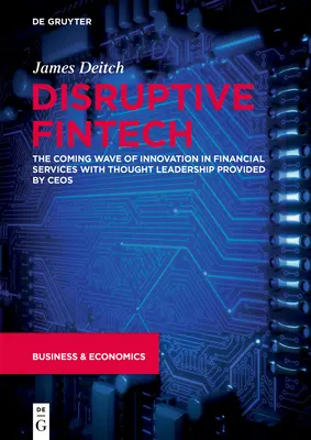 Disruptive Fintech: Az innováció eljövendő hulláma a pénzügyi szolgáltatásokban a Ceos által biztosított gondolatvezetéssel - Disruptive Fintech: The Coming Wave of Innovation in Financial Services with Thought Leadership Provided by Ceos